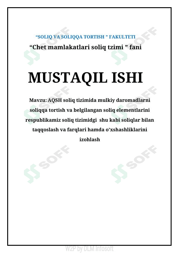 AQSH soliq tizimida mulkiy daromadlarni soliqqa tortish va belgilangan soliq elementlarini respublikamiz  soliq tizimidgi  shu kabi soliqlar bilan  taqqoslash va  farqlari hamda o’xshashliklarini izohlash