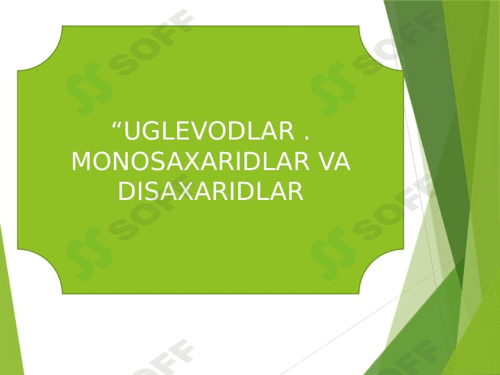 Monosaxaridlar . Disaxaridlar. Uglevodlar