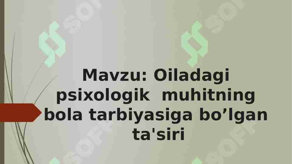 Oiladagi  psixologik  muhitning  bola tarbiyasiga bo’lgan  ta'siri