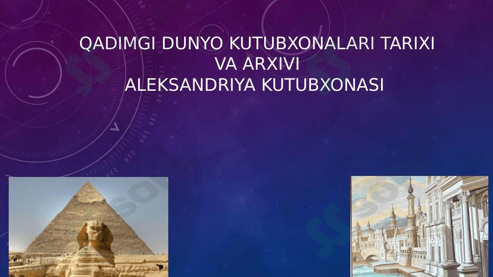 Qadimgi dunyo kutubxonalari tarixi va arxivi Aleksandriya kutubxonasi