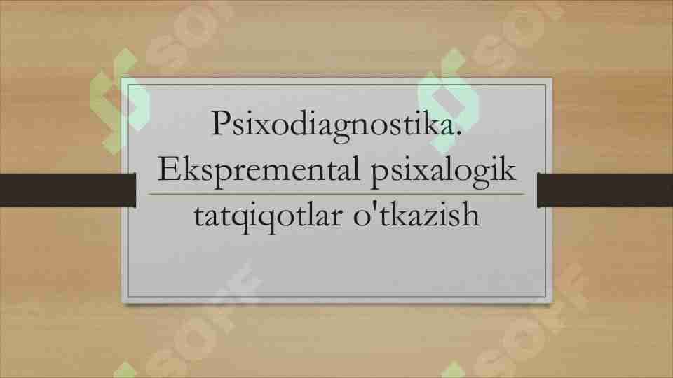 Psixodiagnostika. Ekspremental psixalogik tatqiqotlar o'tkazish