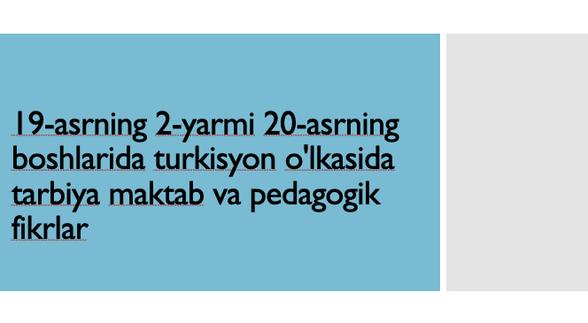 19-asrning 2-yarmi 20-asrning boshlarida turkisyon o'lkasida tarbiya maktab va pedagogik fikrlar  Turkiston ta'lim tizimining tarixi