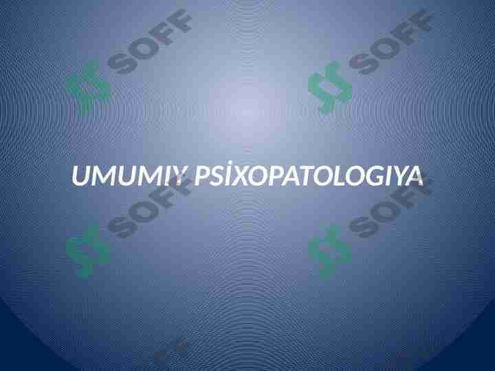 UMUMIY PSİXOPATOLOGIYA