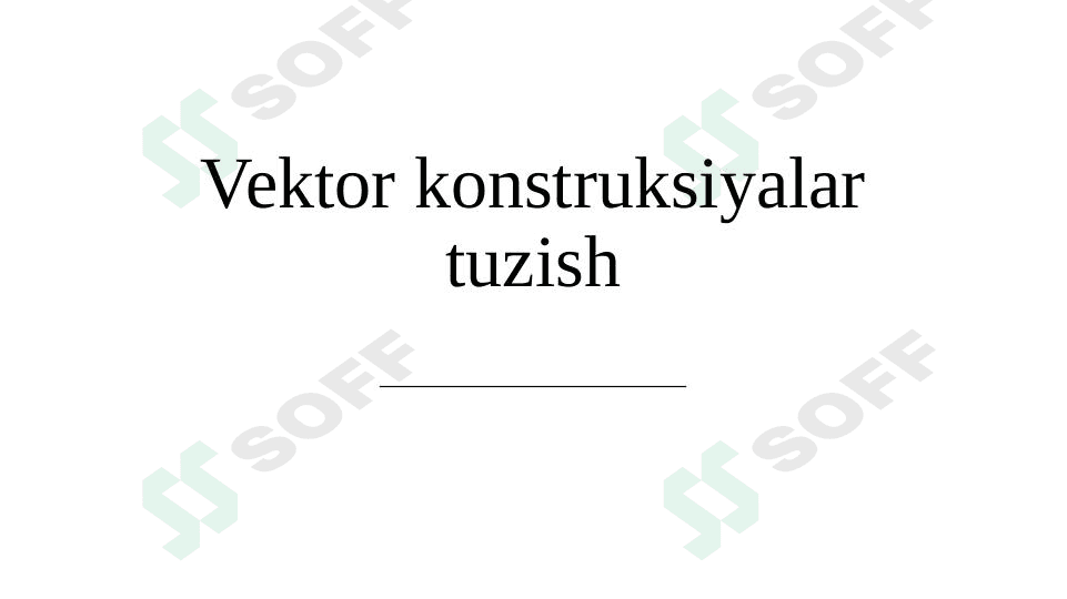Vektor konstruksiyalar tuzish