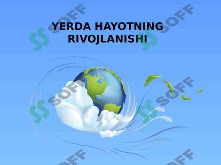 YERDA​ HAYOTNING RIVOJLANISHI