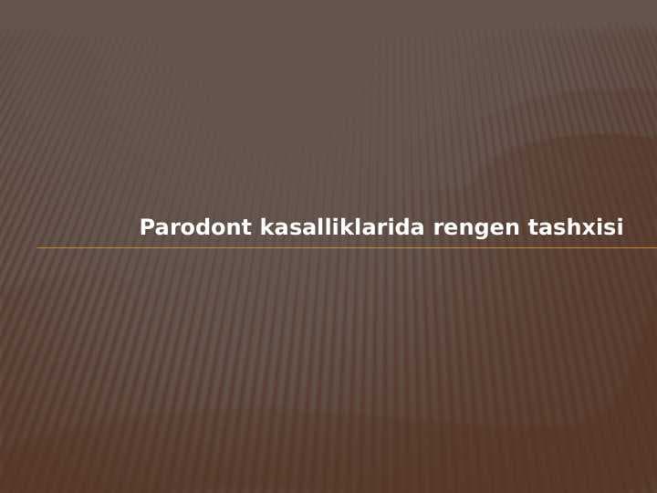 Parodont kasalliklarida rengen tashxisi