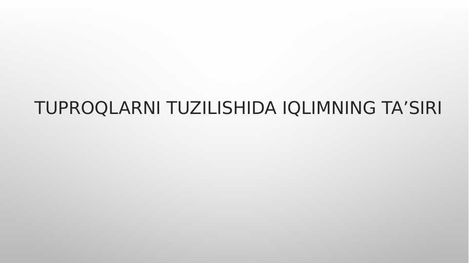 TUPROQLARNING TUZILISHIDA IQLIMNING TAʼSIRI