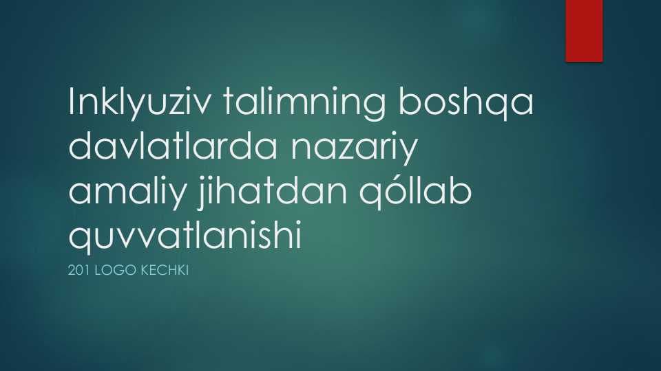 Inklyuziv talimning boshqa  davlatlarda nazariy  amaliy jihatdan qóllab quvvatlanishi