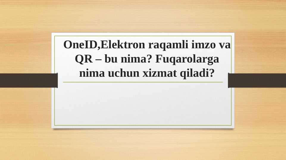 OneID,Elektron raqamli imzo va QR – bu nima? Fuqarolarga nima uchun xizmat qiladi?
