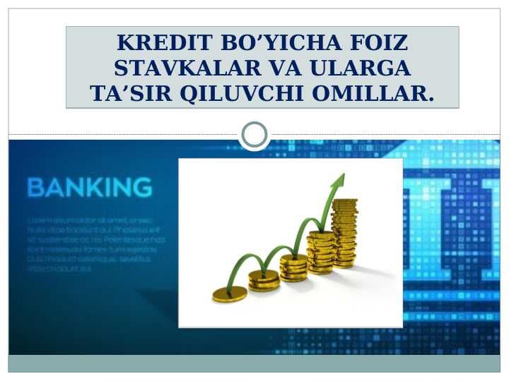 KREDIT BO’YICHA FOIZ STAVKALAR VA ULARGA TA’SIR QILUVCHI OMILLAR.
