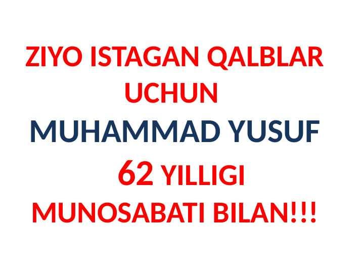 ZIYO ISTAGAN QALBLAR UCHUN MUHAMMAD YUSUF  62 YILLIGI MUNOSABATI BILAN!!!