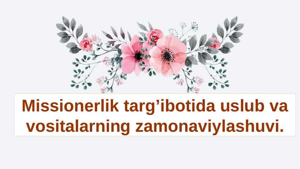 Missionerlik targʼibotida uslub va vositalarning zamonaviylashuvi.