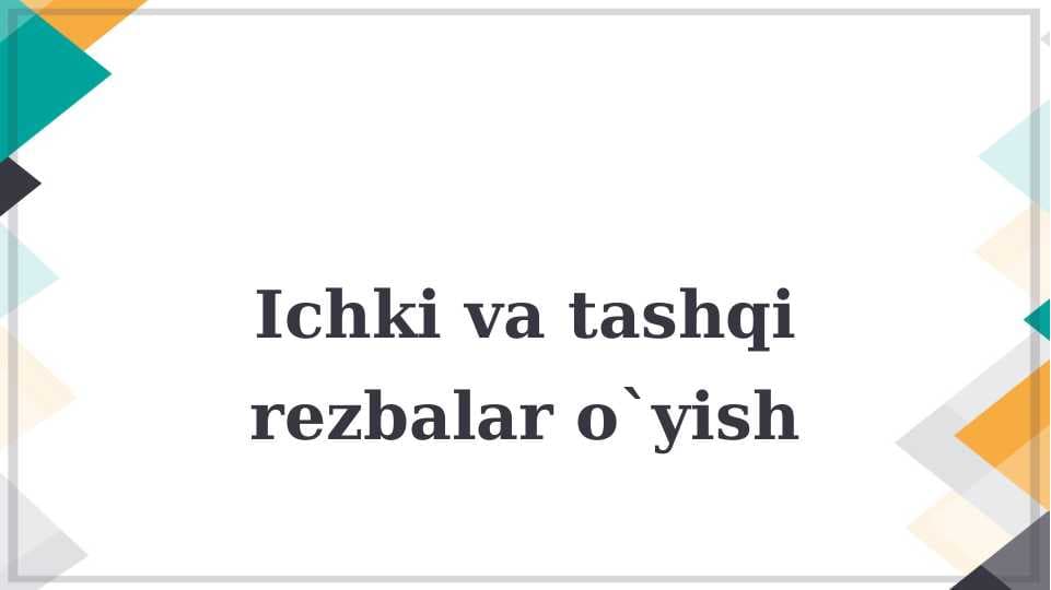 Ichki va tashqi rezbalar o`yish