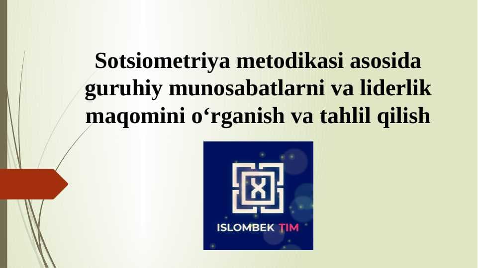 Sotsiometriya metodikasi asosida guruhiy munosabatlarni va liderlik maqomini oʻrganish va tahlil qilish