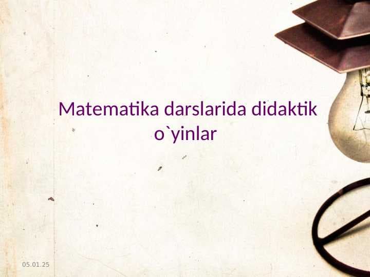 Matematika darslarida didaktik o`yinlar
