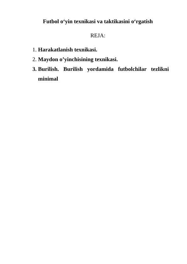Futbol o‘yin texnikasi va taktikasini o‘rgatishni takomillashtirish va mahoratini oshirish.
