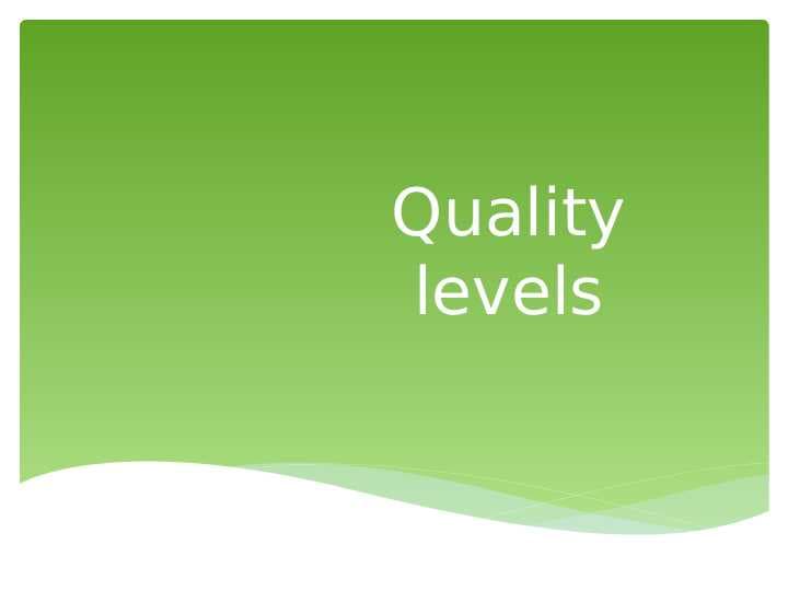 Quality levels