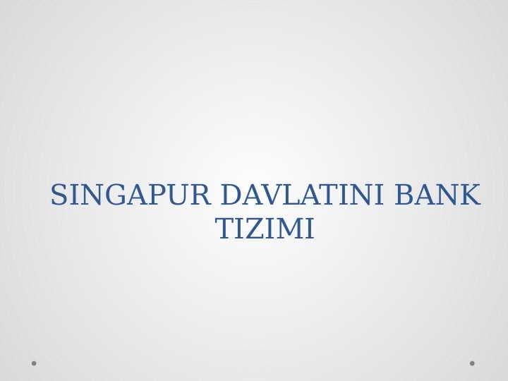 SINGAPUR DAVLATINI BANK TIZIMI
