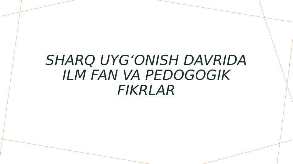 Sharq uygʻonish davrida ilm fan va pedogogik fikrlar