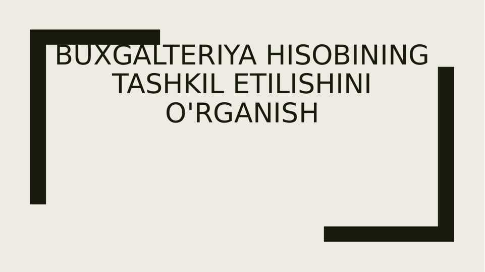 Buxgalteriya hisobining tashkil etilishini o'rganish