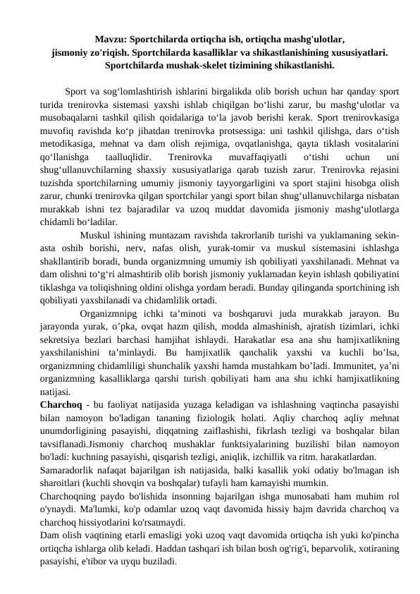 Sportchilarda ortiqcha ish, ortiqcha mashg'ulotlar, jismoniy zo'riqish. Sportchilarda kasalliklar va shikastlanishining xususiyatlari. Sportchilarda mushak-skelet tizimining shikastlanishi