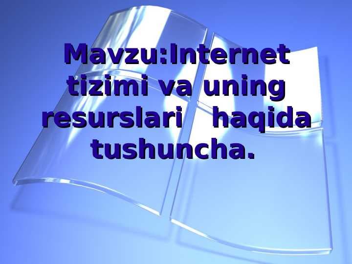 Internet tizimi va uning resurslari   haqida tushuncha