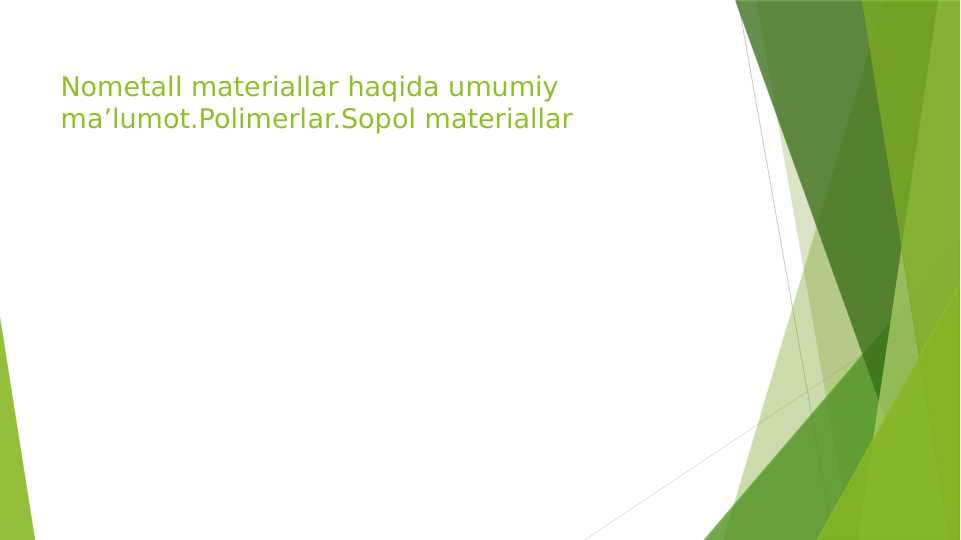 Nometall materiallar haqida umumiy ma’lumot.Polimerlar.Sopol materiallar