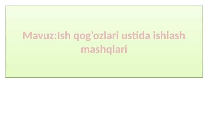 Ish qog'ozlari ustida ishlash mashqlari