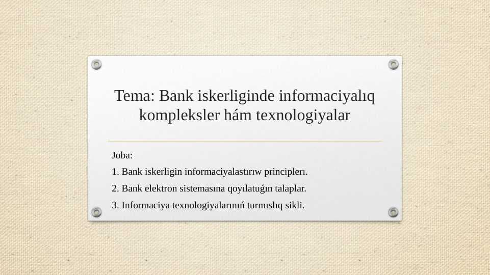 Bank iskerliginde informaciyalıq kompleksler hám texnologiyalar