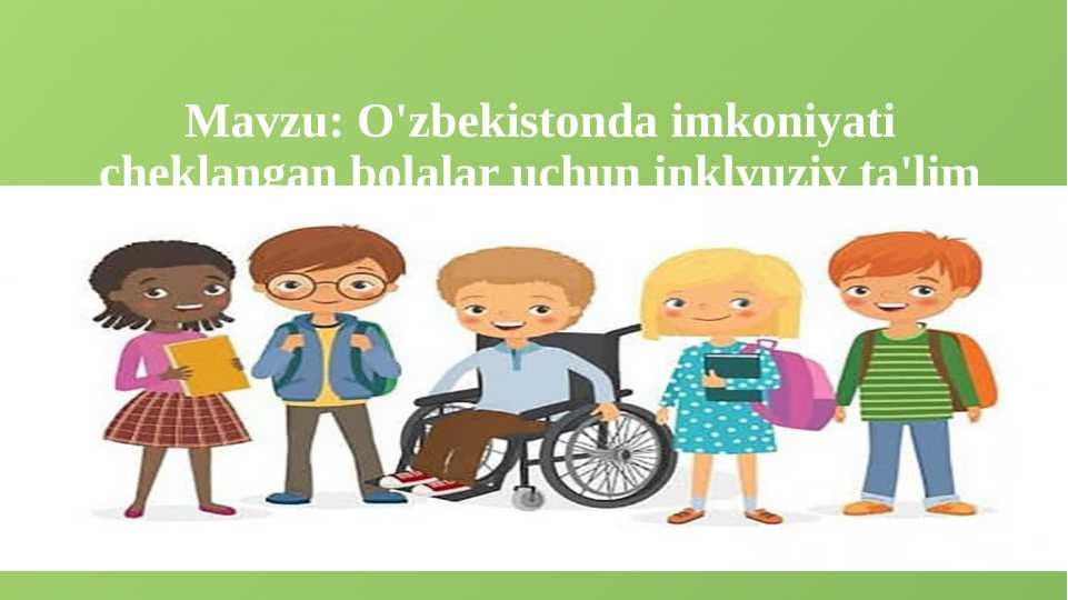 O'zbekistonda imkoniyati cheklangan bolalar uchun inklyuziv ta'lim