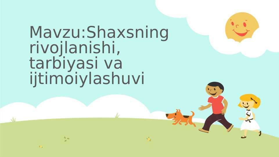 Shaxsning rivojlanishi, tarbiyasi va ijtimoiylashuvi