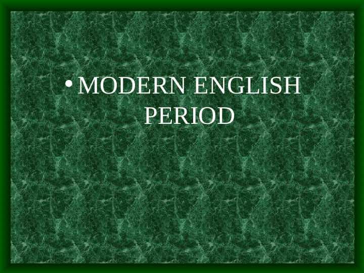 MODERN ENGLISH PERIOD