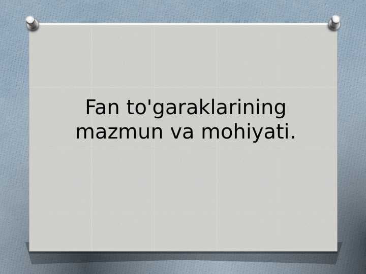 Fan to'garaklarining mazmun va mohiyati.