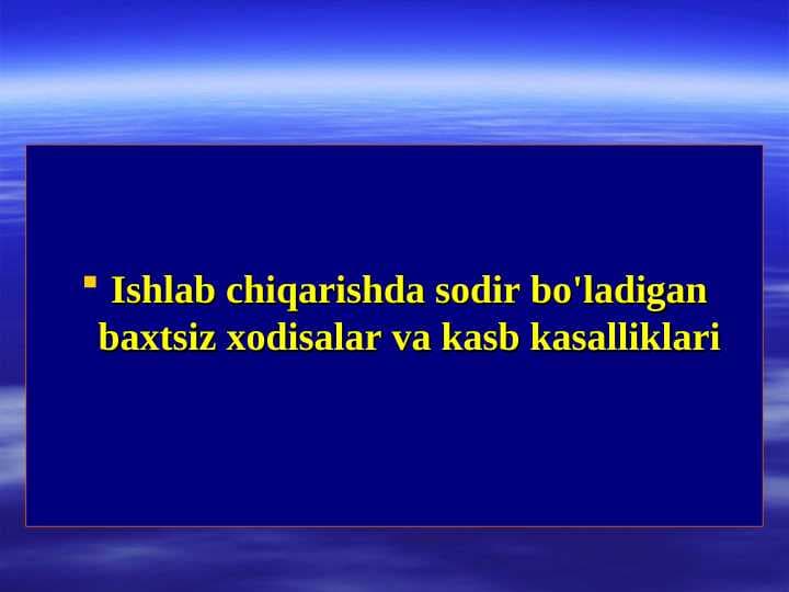 Ishlab chiqarishda sodir bo'ladigan baxtsiz xodisalar va kasb kasalliklari