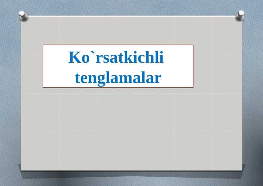 Ko`rsatkichli  tenglamalar