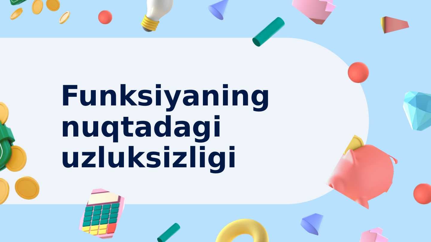 Funksiyaning nuqtadagi uzluksizligi