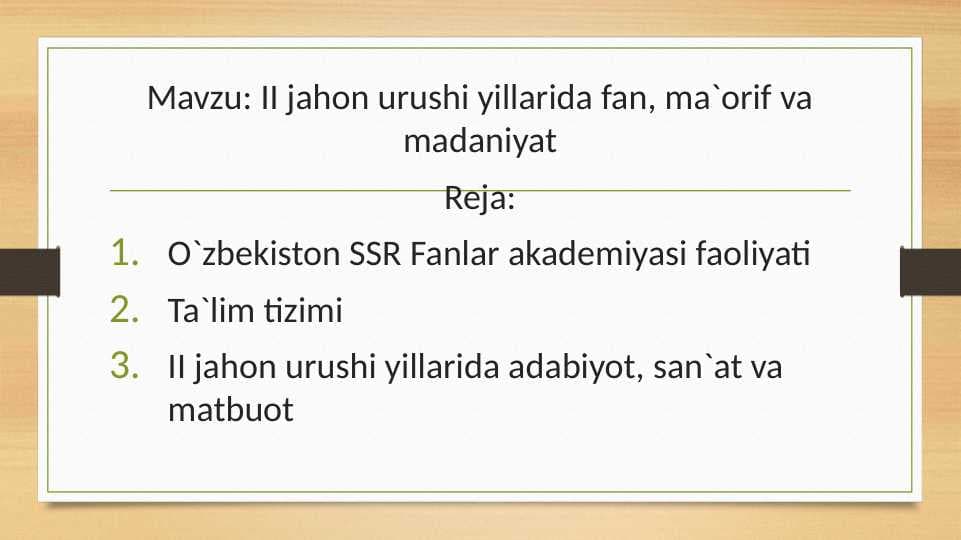 II jahon urushi yillarida fan, ma`orif va madaniyat