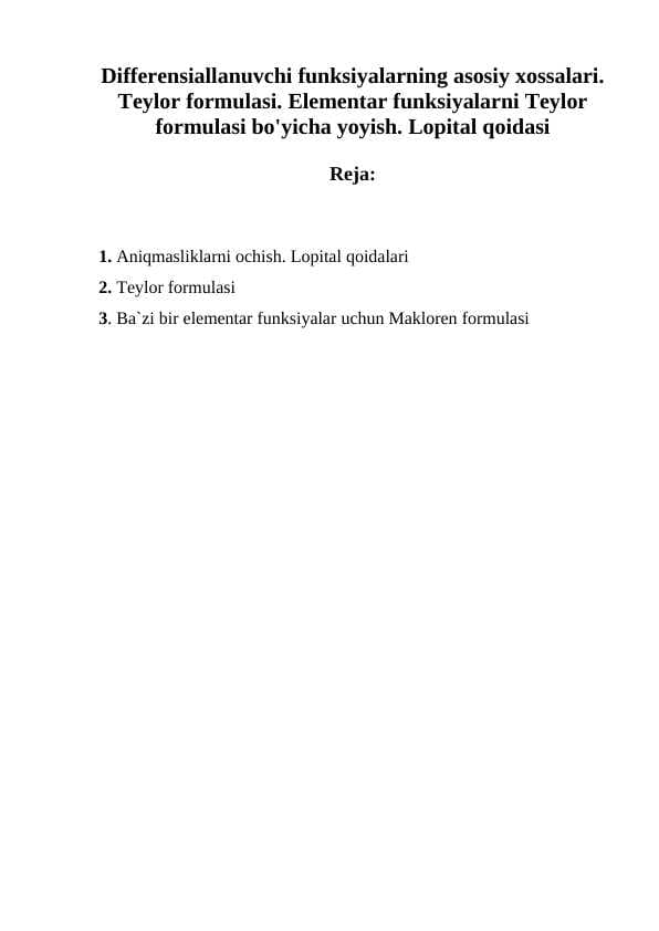 Differensiallanuvchi funksiyalarning asosiy xossalari. Teylor formulasi. Elementar funksiyalarni Teylor formulasi bo'yicha yoyish. Lopital qoidasi