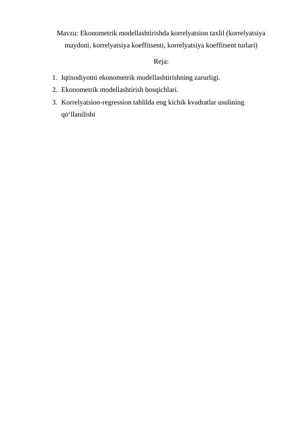 Ekonometrik modellashtirishda korrelyatsion taxlil (korrelyatsiya maydoni, korrelyatsiya koeffitsenti, korrelyatsiya koeffitsent turlari)