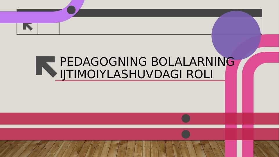 Pedagogning bolalarning ijtimoiylashuvdagi roli......