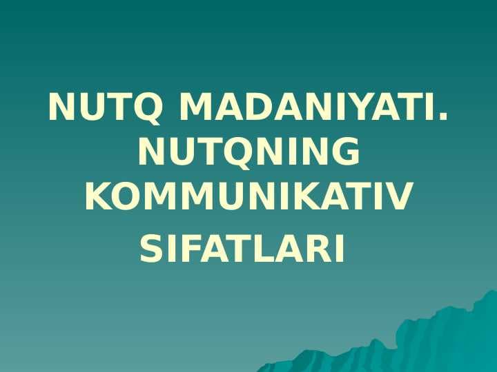NUTQ MADANIYATI. NUTQNING KOMMUNIKATIV SIFATLARI