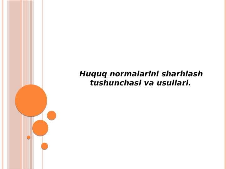 Huquq normalarini sharhlash     tushunchasi va usullari.