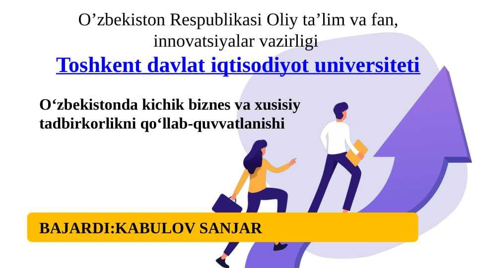 Oʻzbekistonda kichik biznes va xusisiy tadbirkorlikni qoʻllab-quvvatlanishi