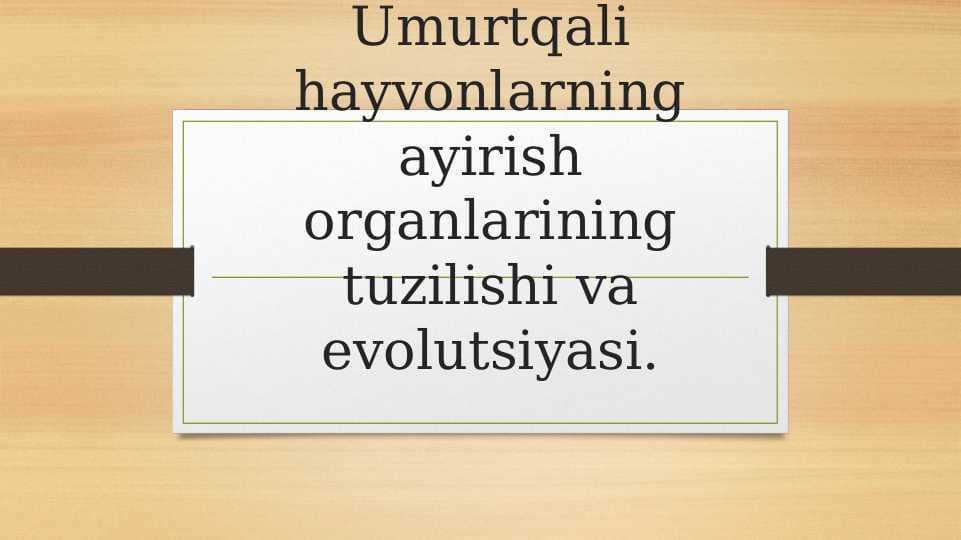 Umurtqali hayvonlarning ayirish organlarining tuzilishi va evolutsiyasi.