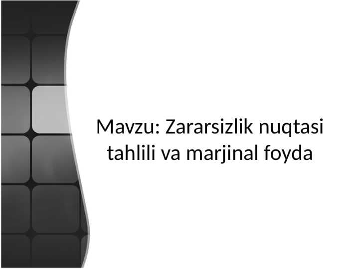 Zararsizlik nuqtasi tahlili va marjinal foyda