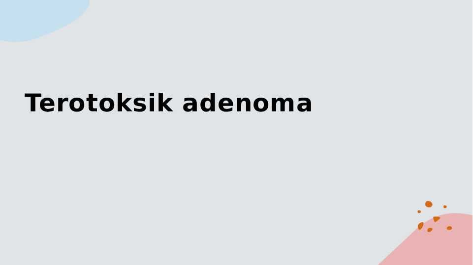 Terotoksik Adenomasi ppt