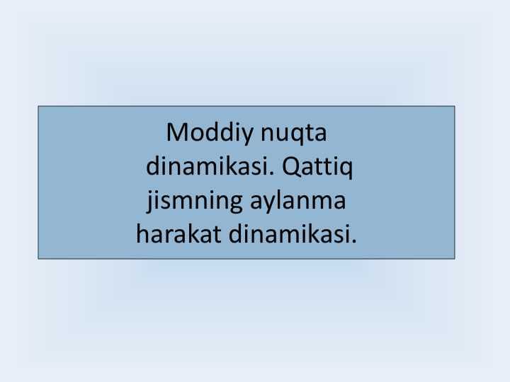 Moddiy nuqtadinomikasi. Qattiq jismning aylanma harakat dinomikasi