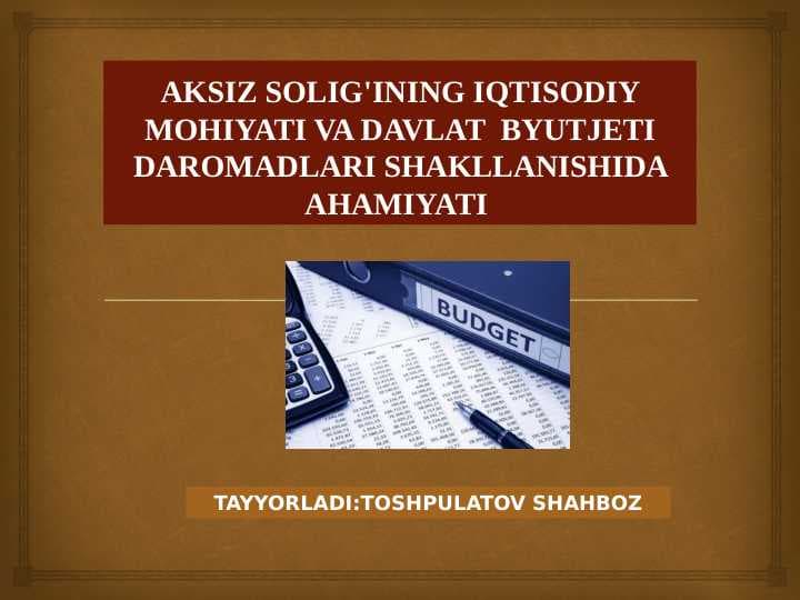 AKSIZ SOLIG'INING IQTISODIY MOHIYATI VA DAVLAT  BYUTJETI DAROMADLARI SHAKLLANISHIDA AHAMIYATI