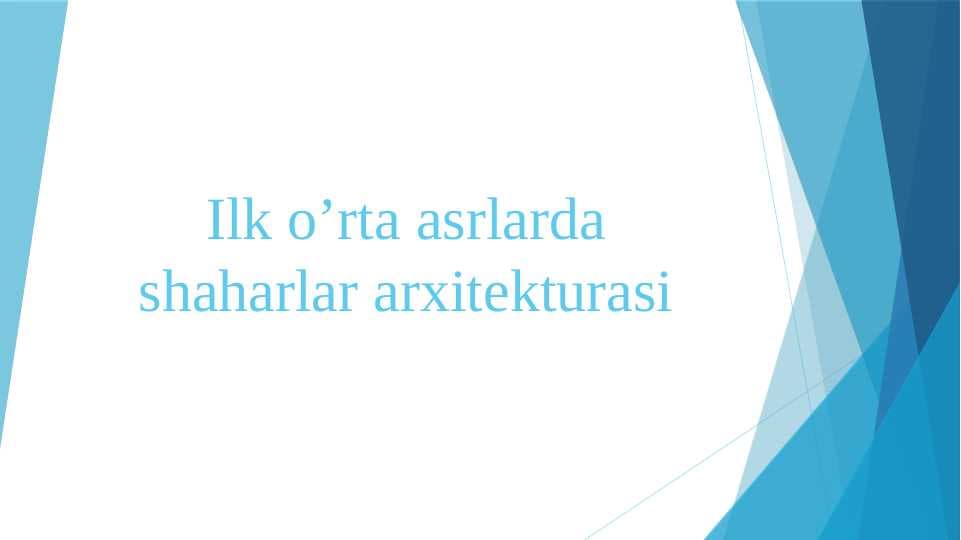 Ilk o’rta asrlarda shaharlar arxitekturasi