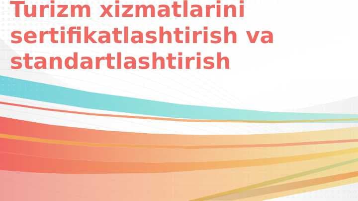Turizm xizmatlarini sertifikatlashtirish va standartlashtirish